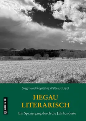 Kopitzki / Liebl-Kopitzki / Liebl |  Hegau literarisch. Ein Spaziergang durch die Jahrhunderte | Buch |  Sack Fachmedien