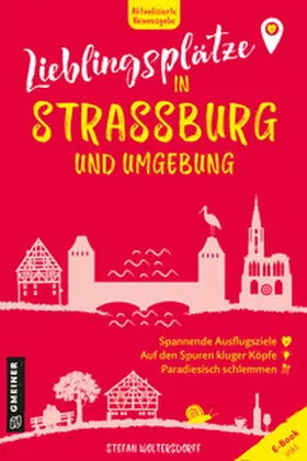 Woltersdorff |  Lieblingsplätze in Straßburg und Umgebung | Buch |  Sack Fachmedien