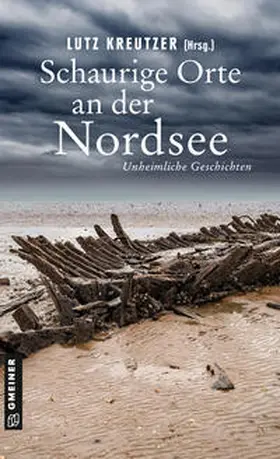 Kreutzer / Berg / Bergsma |  Schaurige Orte an der Nordsee | Buch |  Sack Fachmedien