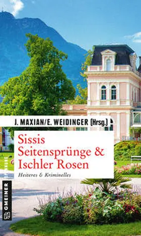 Maxian / Weidinger |  Sissis Seitensprünge & Ischler Rosen | Buch |  Sack Fachmedien