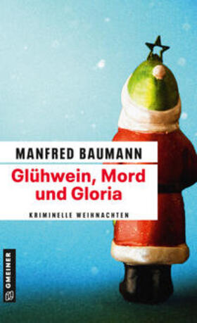 Baumann |  Glühwein, Mord und Gloria | Buch |  Sack Fachmedien