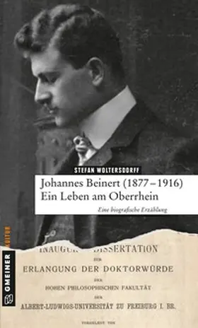 Woltersdorff / Bürgerverein lebendiges Eckartsweier e.V. |  Johannes Beinert (1877-1916) - Ein Leben am Oberrhein | Buch |  Sack Fachmedien