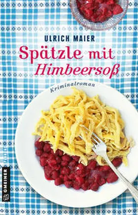 Maier |  Spätzle mit Himbeersoß | Buch |  Sack Fachmedien