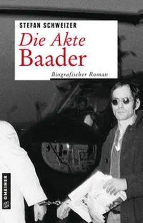 Schweizer |  Die Akte Baader | Buch |  Sack Fachmedien