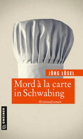 Lösel |  Mord à la carte in Schwabing | Buch |  Sack Fachmedien