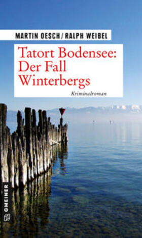 Oesch / Weibel |  Oesch, M: Tatort Bodensee: Der Fall Winterbergs | Buch |  Sack Fachmedien