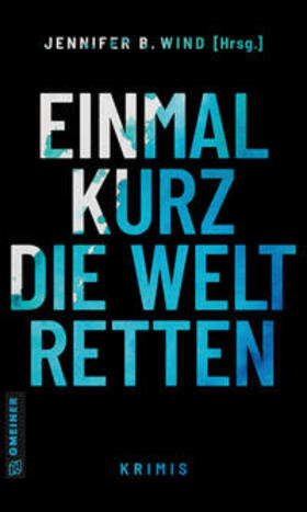 Wind / Brandis / Schleheck | Einmal kurz die Welt retten | E-Book | sack.de