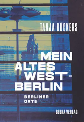 Dückers |  Mein altes West-Berlin | eBook | Sack Fachmedien