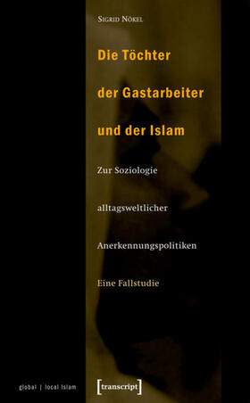 Nökel (verst.) / Nökel | Die Töchter der Gastarbeiter und der Islam | E-Book | sack.de