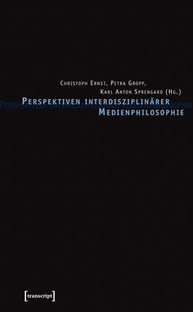 Ernst / Gropp / Sprengard | Perspektiven interdisziplinärer Medienphilosophie | E-Book | sack.de