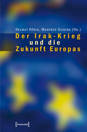 König / Sicking |  Der Irak-Krieg und die Zukunft Europas | eBook | Sack Fachmedien