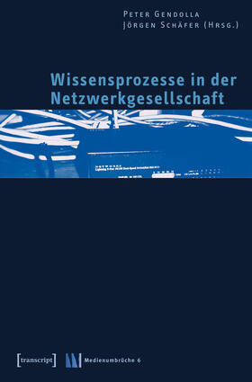 Gendolla / Schäfer |  Wissensprozesse in der Netzwerkgesellschaft | eBook | Sack Fachmedien