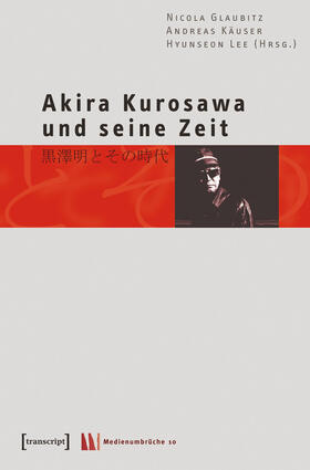 Glaubitz / Käuser / Lee |  Akira Kurosawa und seine Zeit | eBook | Sack Fachmedien