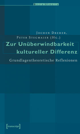 Dreher / Stegmaier |  Zur Unüberwindbarkeit kultureller Differenz | eBook | Sack Fachmedien