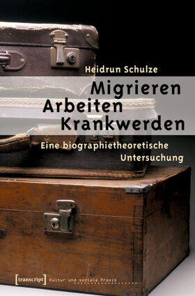 Schulze | Migrieren - Arbeiten - Krankwerden | E-Book | sack.de