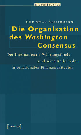 Kellermann | Die Organisation des Washington Consensus | E-Book | sack.de