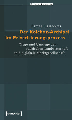 Lindner |  Der Kolchoz-Archipel im Privatisierungsprozess | eBook | Sack Fachmedien