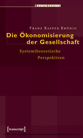 Krönig |  Die Ökonomisierung der Gesellschaft | eBook | Sack Fachmedien