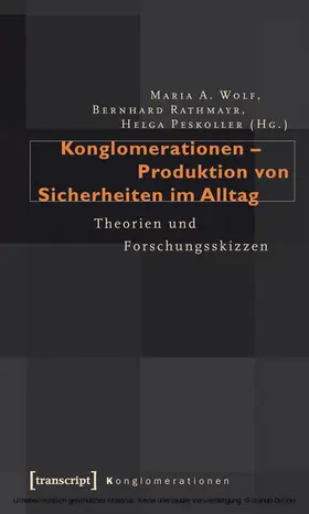 Wolf / Rathmayr / Peskoller |  Konglomerationen - Produktion von Sicherheiten im Alltag | eBook | Sack Fachmedien