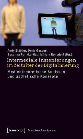 Blättler / Gassert / Parikka-Hug |  Intermediale Inszenierungen im Zeitalter der Digitalisierung | eBook | Sack Fachmedien