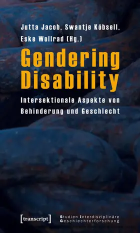 Jacob / Köbsell / Wollrad |  Gendering Disability | eBook | Sack Fachmedien