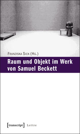 Sick |  Raum und Objekt im Werk von Samuel Beckett | eBook | Sack Fachmedien