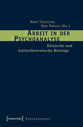 Tuschling / Porath |  Arbeit in der Psychoanalyse | eBook | Sack Fachmedien