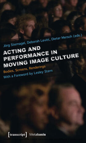 Sternagel / Levitt / Mersch |  Acting and Performance in Moving Image Culture | eBook | Sack Fachmedien