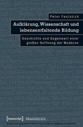 Faulstich (verst.) | Aufklärung, Wissenschaft und lebensentfaltende Bildung | E-Book | sack.de
