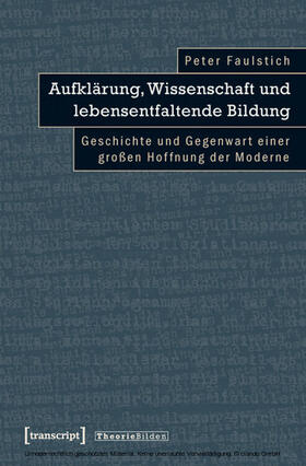 Faulstich (verst.) |  Aufklärung, Wissenschaft und lebensentfaltende Bildung | eBook | Sack Fachmedien