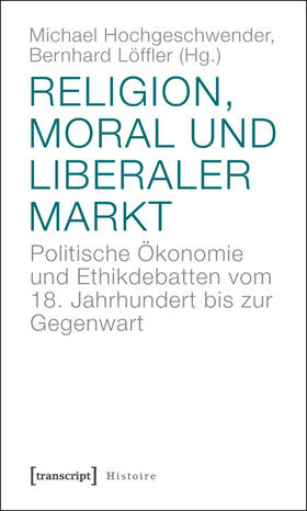 Hochgeschwender / Löffler |  Religion, Moral und liberaler Markt | eBook | Sack Fachmedien