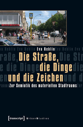 Reblin |  Die Straße, die Dinge und die Zeichen | eBook | Sack Fachmedien