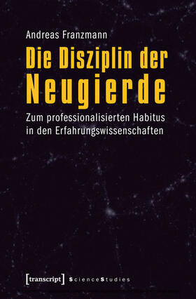 Franzmann |  Die Disziplin der Neugierde | eBook | Sack Fachmedien