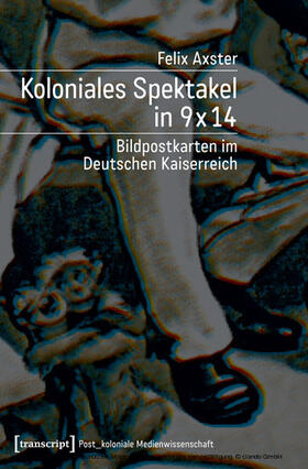 Axster |  Koloniales Spektakel in 9 x 14 | eBook | Sack Fachmedien