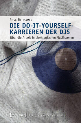 Reitsamer |  Die Do-it-yourself-Karrieren der DJs | eBook | Sack Fachmedien