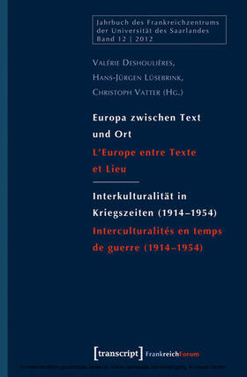 Deshoulières / Lüsebrink / Vatter |  Europa zwischen Text und Ort / Interkulturalität in Kriegszeiten (1914-1954) | eBook | Sack Fachmedien