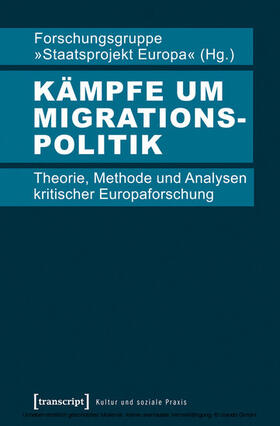 Forschungsgruppe »Staatsprojekt Europa« |  Kämpfe um Migrationspolitik | eBook | Sack Fachmedien
