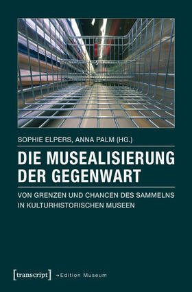 Elpers / Palm | Die Musealisierung der Gegenwart | E-Book | sack.de