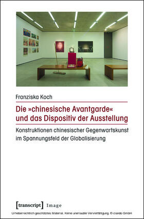 Koch |  Die »chinesische Avantgarde« und das Dispositiv der Ausstellung | eBook | Sack Fachmedien