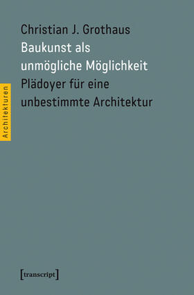 Grothaus |  Baukunst als unmögliche Möglichkeit | eBook | Sack Fachmedien