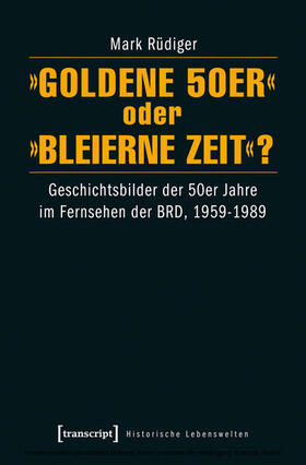 Rüdiger |  »Goldene 50er« oder »Bleierne Zeit«? | eBook | Sack Fachmedien