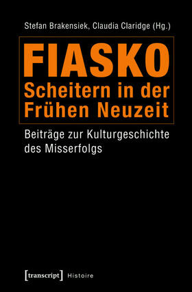 Brakensiek / Claridge |  Fiasko - Scheitern in der Frühen Neuzeit | eBook | Sack Fachmedien