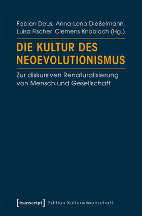 Deus / Dießelmann / Fischer |  Die Kultur des Neoevolutionismus | eBook | Sack Fachmedien