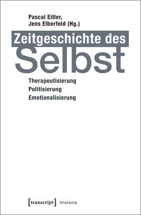 Eitler / Elberfeld |  Zeitgeschichte des Selbst | eBook | Sack Fachmedien