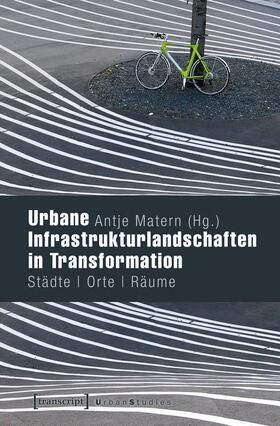 Matern |  Urbane Infrastrukturlandschaften in Transformation | eBook | Sack Fachmedien