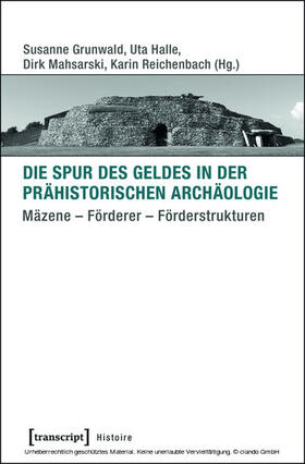 Grunwald / Halle / Reichenbach |  Die Spur des Geldes in der Prähistorischen Archäologie | eBook | Sack Fachmedien