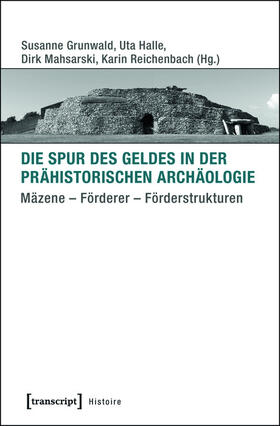 Grunwald / Halle / Reichenbach |  Die Spur des Geldes in der Prähistorischen Archäologie | eBook | Sack Fachmedien