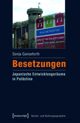 Ganseforth |  Besetzungen - Japanische Entwicklungsräume in Palästina | eBook | Sack Fachmedien
