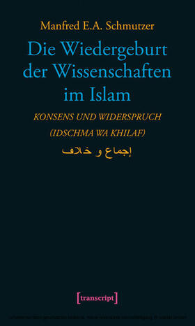 Schmutzer |  Die Wiedergeburt der Wissenschaften im Islam | eBook | Sack Fachmedien