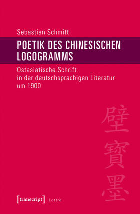 Schmitt |  Poetik des chinesischen Logogramms | eBook | Sack Fachmedien